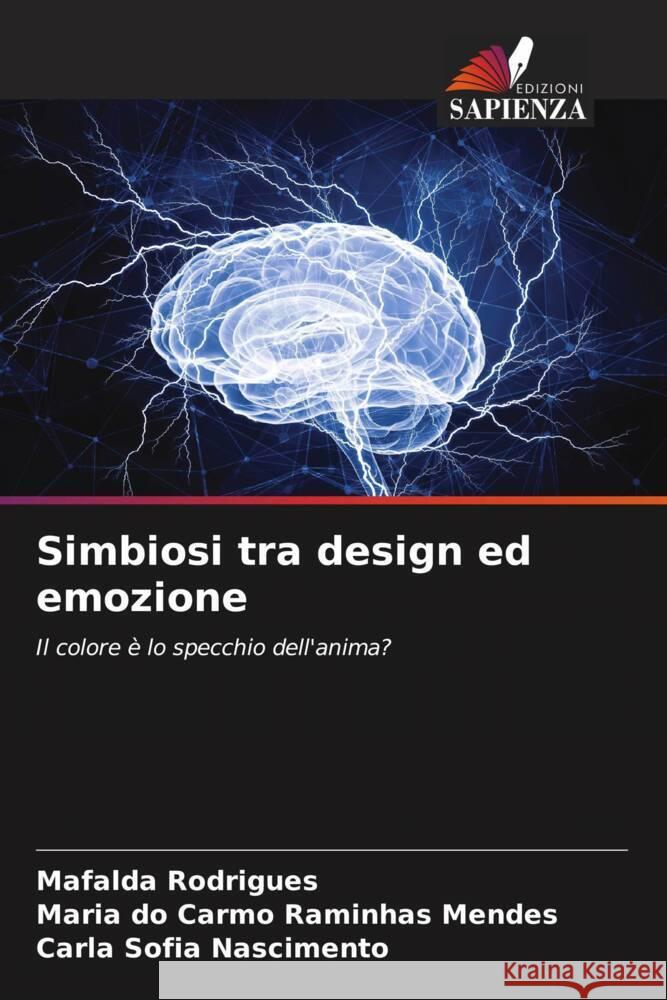 Simbiosi tra design ed emozione Mafalda Rodrigues Maria Do Carmo Raminha Carla Sofia Nascimento 9786207247141