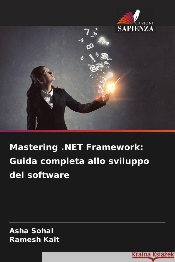 Mastering .NET Framework: Guida completa allo sviluppo del software Asha Sohal Ramesh Kait 9786207247196 Edizioni Sapienza