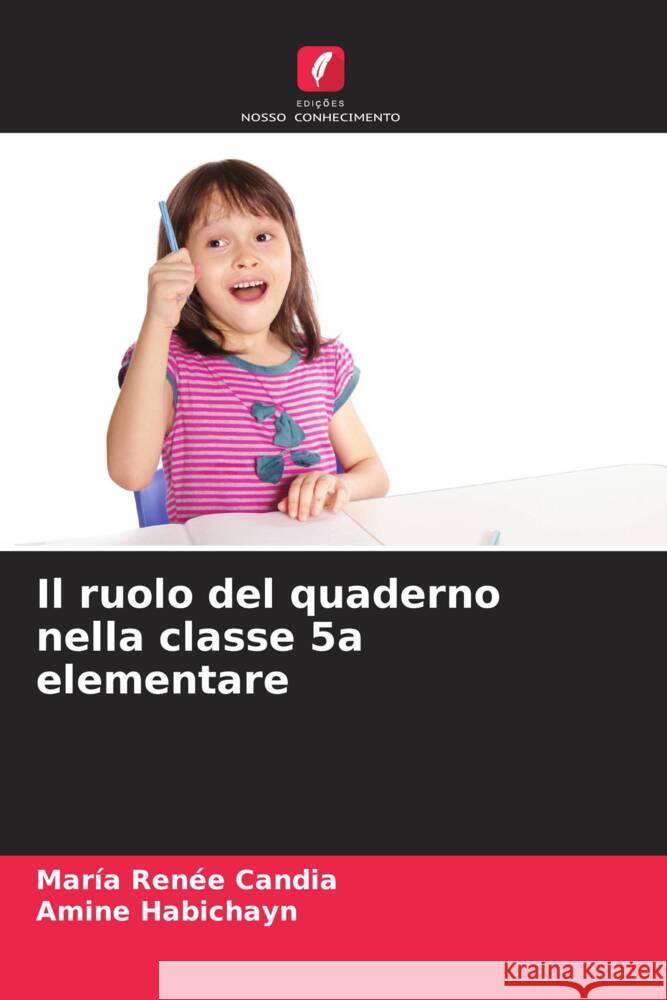 Il ruolo del quaderno nella classe 5a elementare Mar?a Ren?e Candia Amine Habichayn 9786207247783 Edicoes Nosso Conhecimento