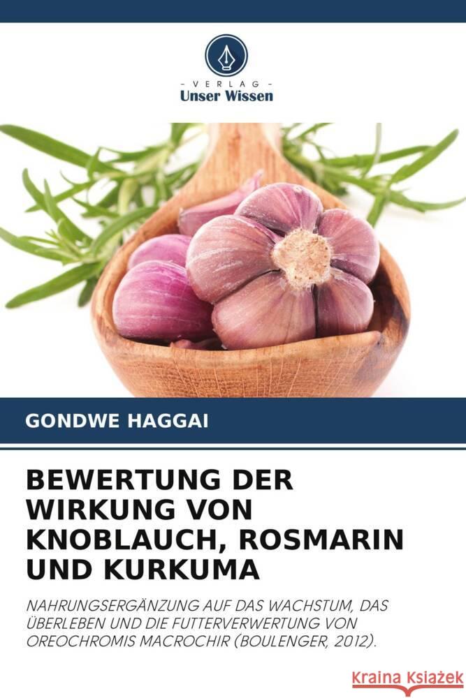 Bewertung Der Wirkung Von Knoblauch, Rosmarin Und Kurkuma Gondwe Haggai 9786207247875