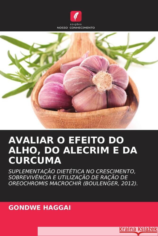 Avaliar O Efeito Do Alho, Do Alecrim E Da Curcuma Gondwe Haggai 9786207247905