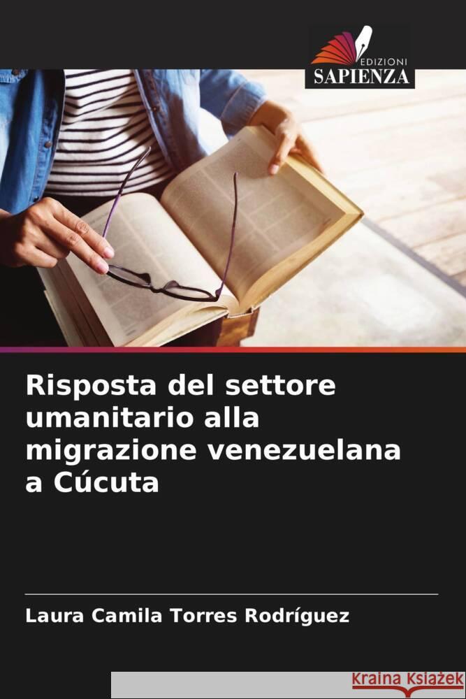 Risposta del settore umanitario alla migrazione venezuelana a C?cuta Laura Camila Torre 9786207248087