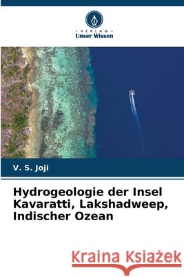 Hydrogeologie der Insel Kavaratti, Lakshadweep, Indischer Ozean V. S. Joji 9786207248599