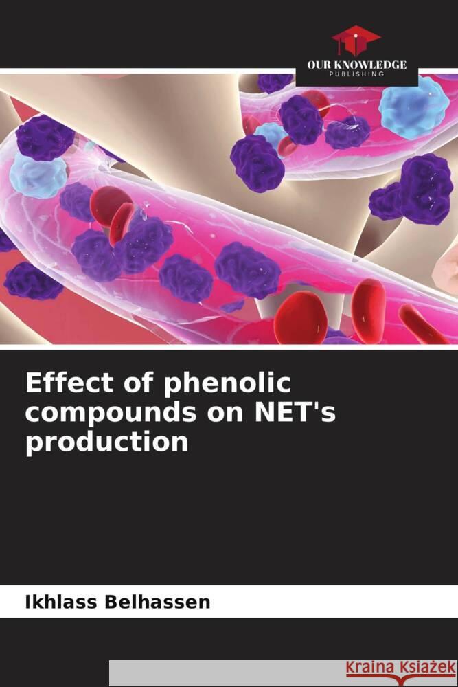 Effect of phenolic compounds on NET's production Ikhlass Belhassen 9786207250394