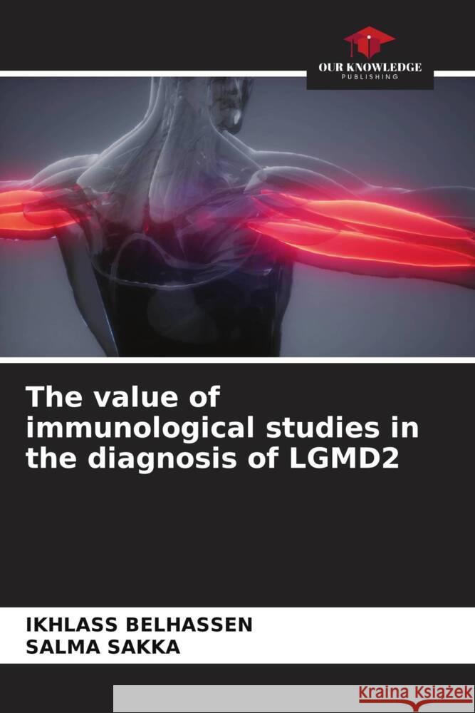 The value of immunological studies in the diagnosis of LGMD2 Ikhlass Belhassen Salma Sakka 9786207250455