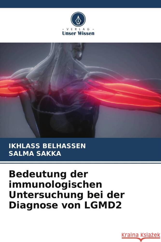 Bedeutung der immunologischen Untersuchung bei der Diagnose von LGMD2 Ikhlass Belhassen Salma Sakka 9786207250462