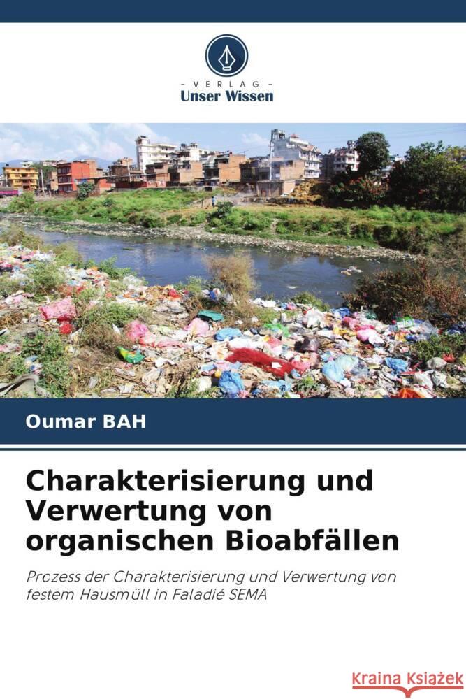 Charakterisierung und Verwertung von organischen Bioabf?llen Oumar Bah 9786207250523 Verlag Unser Wissen