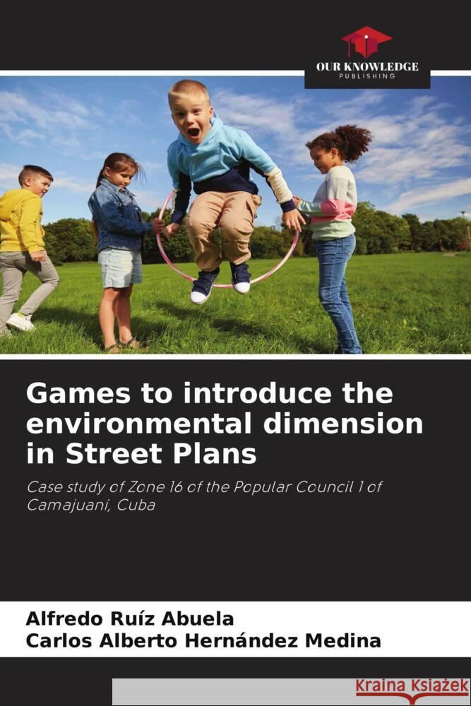 Games to introduce the environmental dimension in Street Plans Alfredo Ru? Carlos Alberto Hern?nde 9786207250882 Our Knowledge Publishing