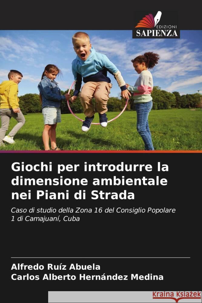 Giochi per introdurre la dimensione ambientale nei Piani di Strada Alfredo Ru? Carlos Alberto Hern?nde 9786207250905 Edizioni Sapienza