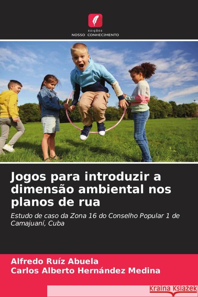 Jogos para introduzir a dimens?o ambiental nos planos de rua Alfredo Ru? Carlos Alberto Hern?nde 9786207250912 Edicoes Nosso Conhecimento