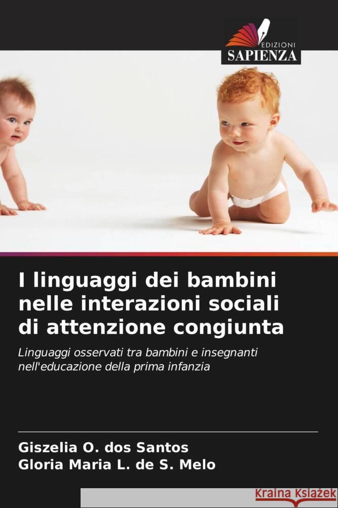 I linguaggi dei bambini nelle interazioni sociali di attenzione congiunta Giszelia O Gl?ria Maria L 9786207251155 Edizioni Sapienza
