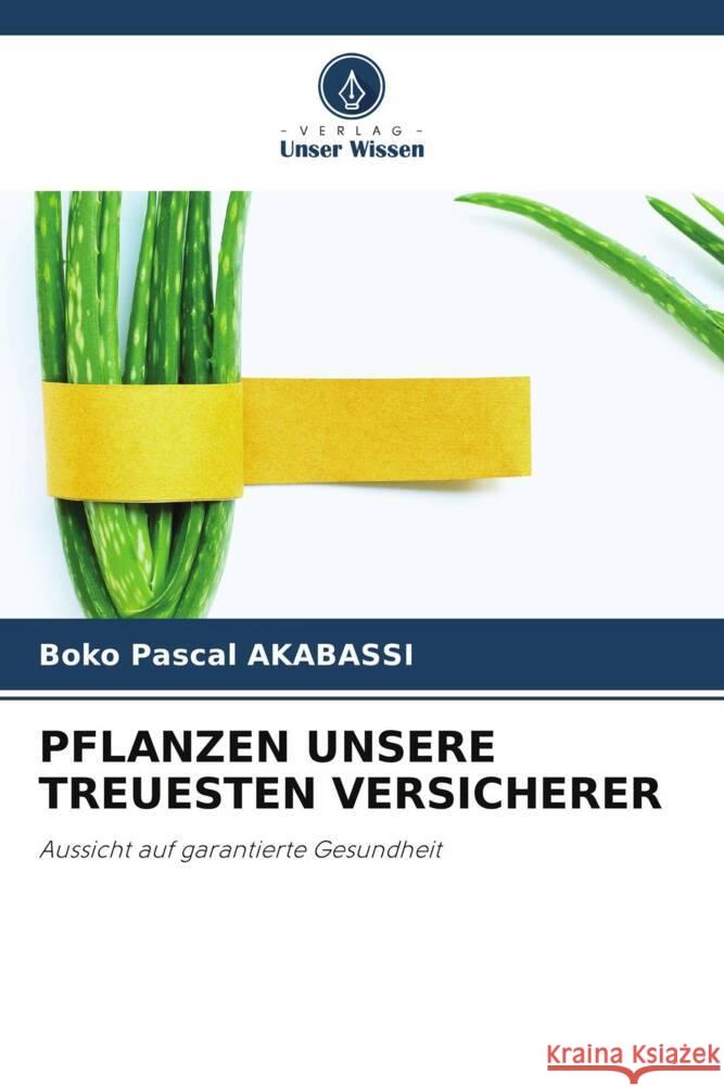 Pflanzen Unsere Treuesten Versicherer Boko Pascal Akabassi 9786207251650 Verlag Unser Wissen