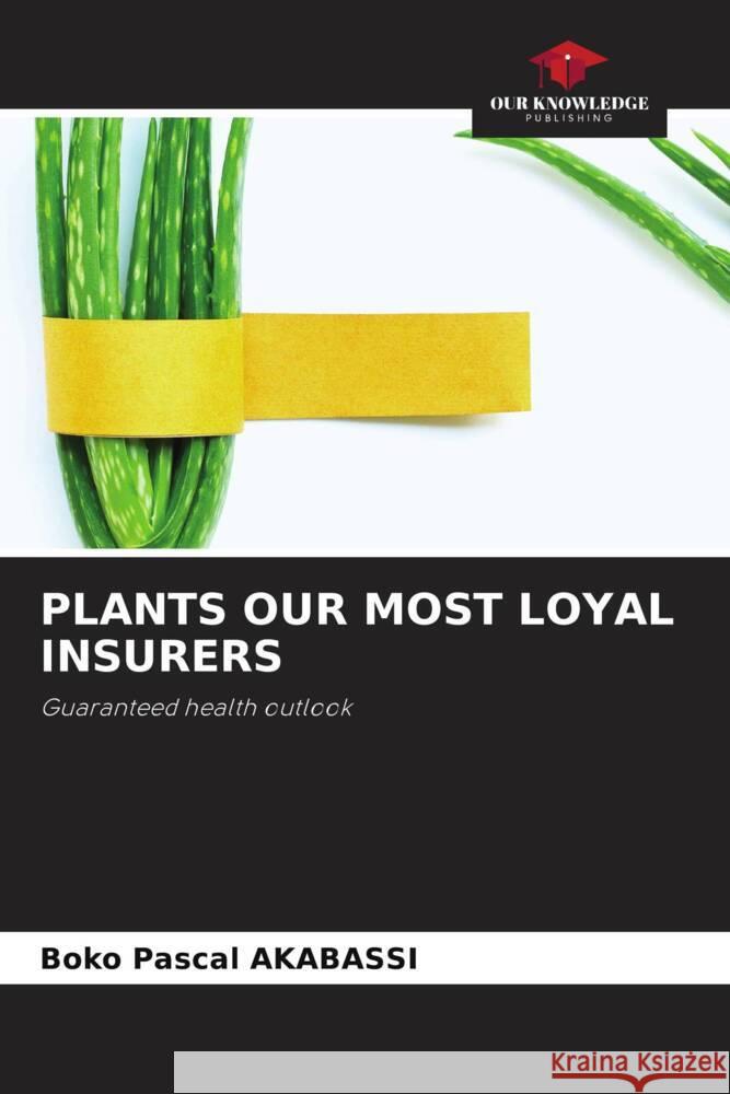 Plants Our Most Loyal Insurers Boko Pascal Akabassi 9786207251704 Our Knowledge Publishing