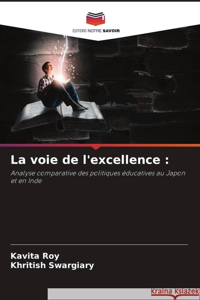 La voie de l'excellence Kavita Roy Khritish Swargiary 9786207251858 Editions Notre Savoir