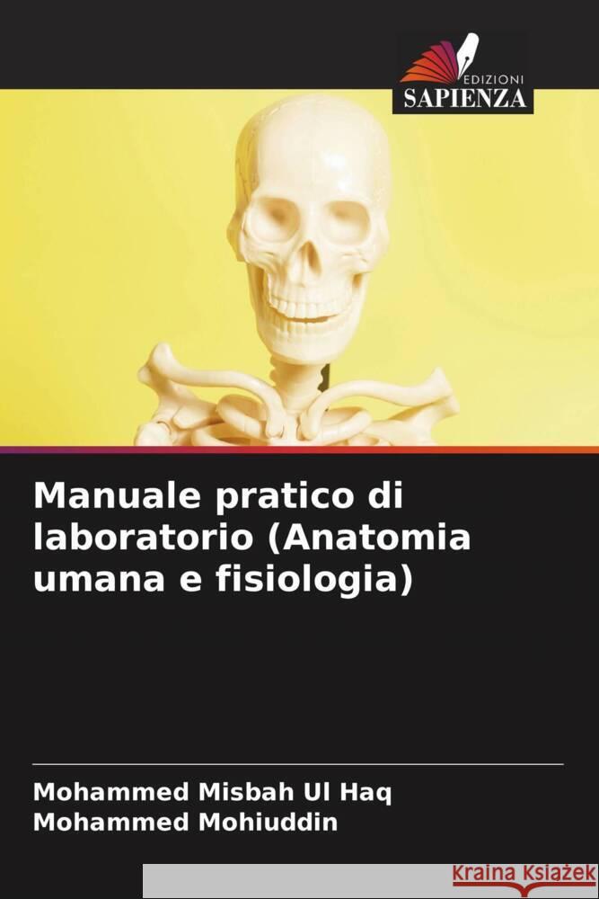 Manuale pratico di laboratorio (Anatomia umana e fisiologia) Mohammed Misba Mohammed Mohiuddin 9786207252527