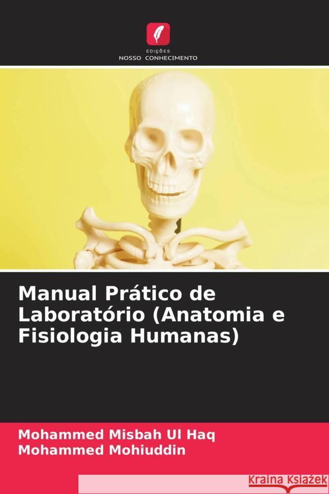 Manual Pr?tico de Laborat?rio (Anatomia e Fisiologia Humanas) Mohammed Misba Mohammed Mohiuddin 9786207252534