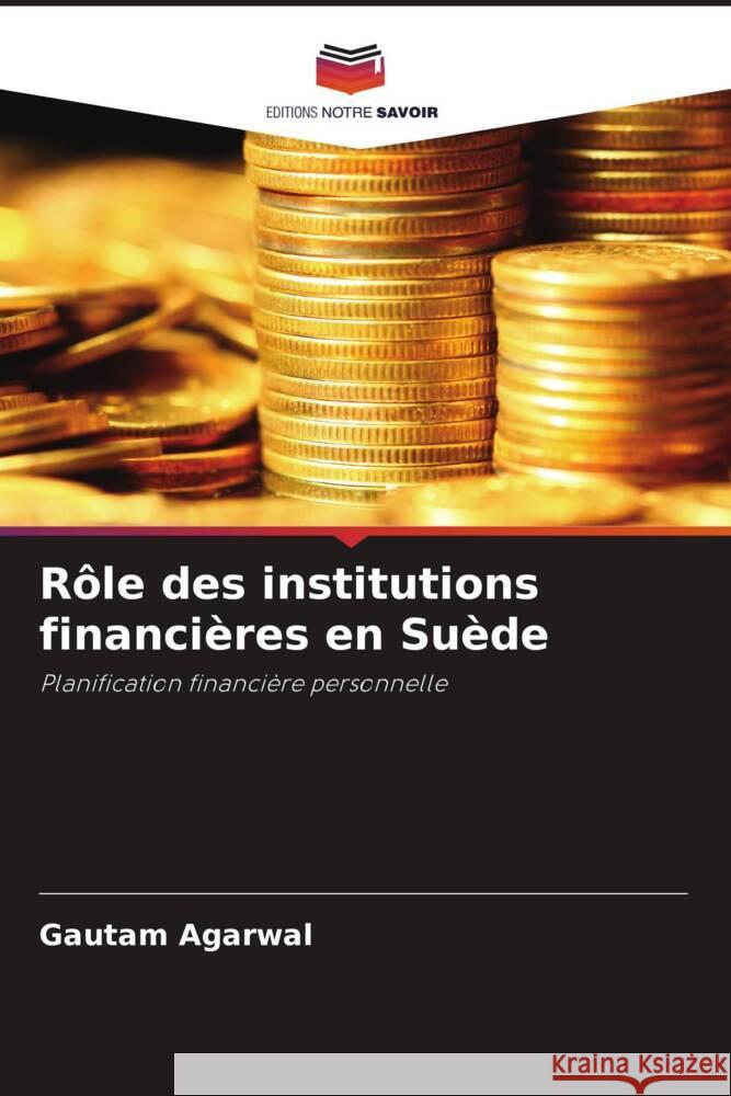 R?le des institutions financi?res en Su?de Gautam Agarwal 9786207253685