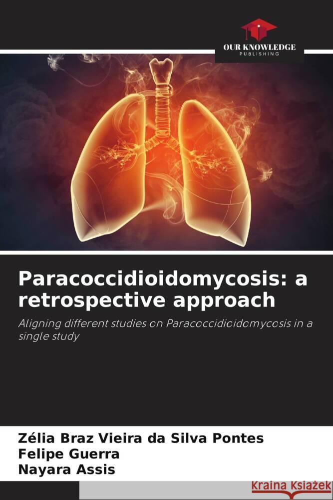 Paracoccidioidomycosis: a retrospective approach Z?lia Bra Felipe Guerra Nayara Assis 9786207253920