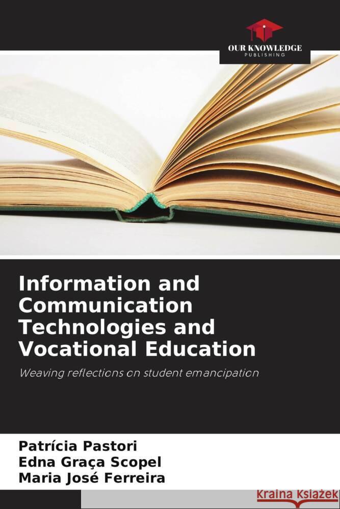 Information and Communication Technologies and Vocational Education Patr?cia Pastori Edna Gra?a Scopel Maria Jos? Ferreira 9786207254118