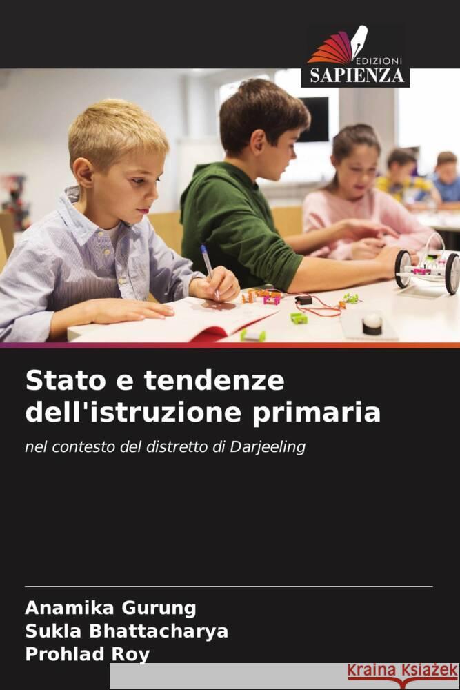 Stato e tendenze dell'istruzione primaria Anamika Gurung Sukla Bhattacharya Prohlad Roy 9786207254484 Edizioni Sapienza