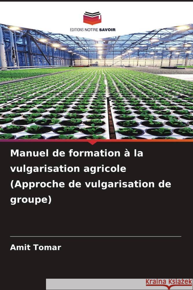 Manuel de formation ? la vulgarisation agricole (Approche de vulgarisation de groupe) Amit Tomar 9786207254675