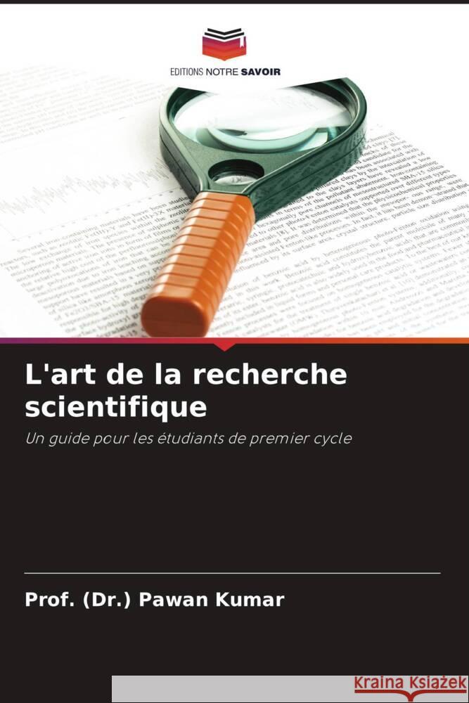 L'art de la recherche scientifique Prof (Dr ). Pawan Kumar 9786207254989 Editions Notre Savoir