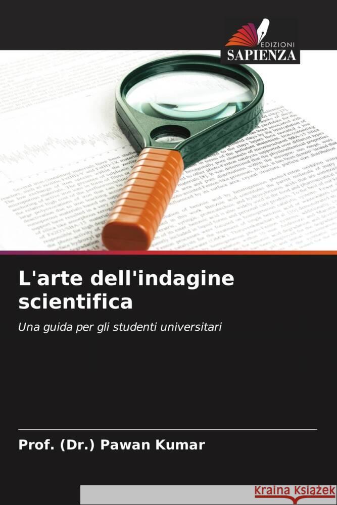 L'arte dell'indagine scientifica Prof (Dr ). Pawan Kumar 9786207255009 Edizioni Sapienza