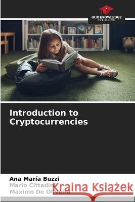 Introduction to Cryptocurrencies Ana Mar?a Buzzi Mario Cittadini Maximo d 9786207255207