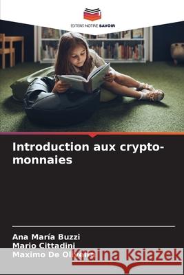 Introduction aux crypto-monnaies Ana Mar?a Buzzi Mario Cittadini Maximo d 9786207255214