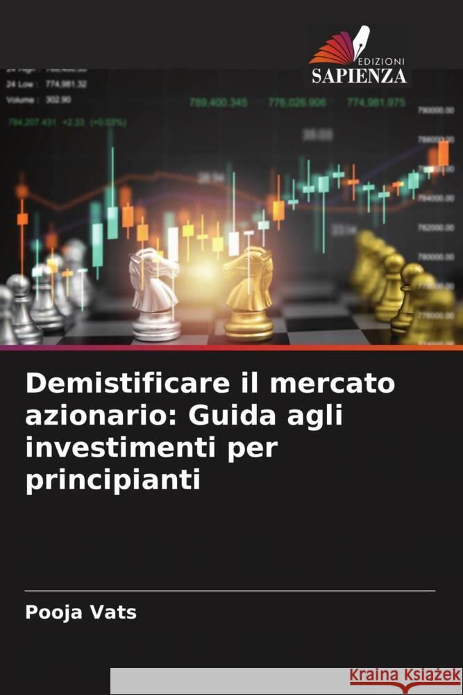 Demistificare il mercato azionario: Guida agli investimenti per principianti Pooja Vats 9786207255429 Edizioni Sapienza