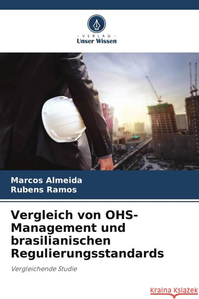 Vergleich von OHS-Management und brasilianischen Regulierungsstandards Marcos Almeida Rubens Ramos 9786207255672