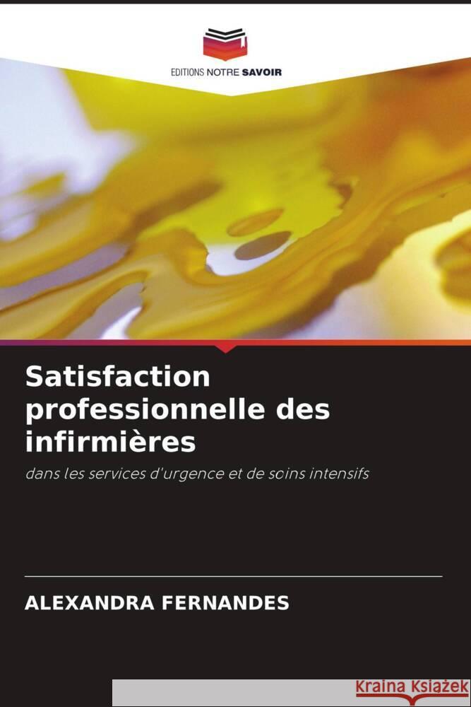 Satisfaction professionnelle des infirmi?res Alexandra Fernandes 9786207255764 Editions Notre Savoir