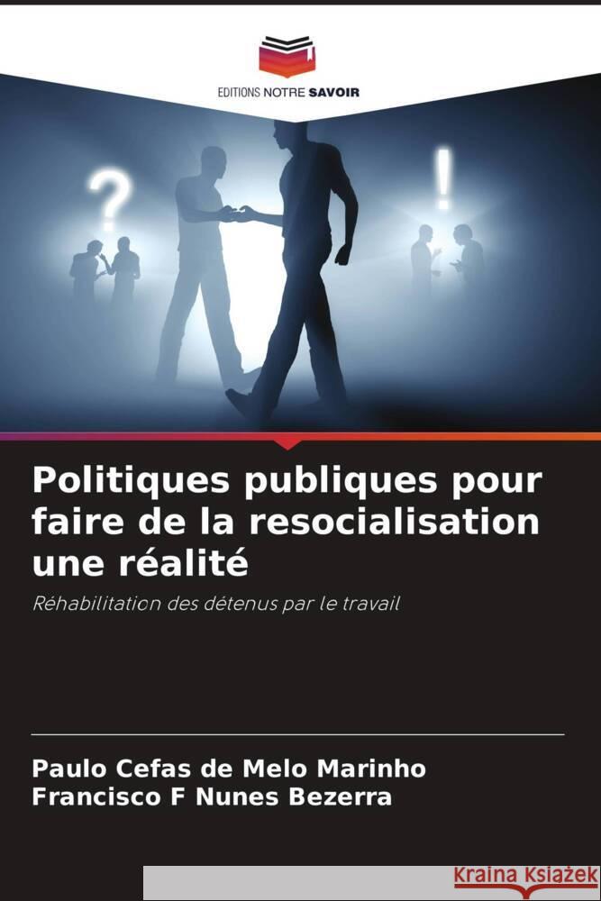 Politiques publiques pour faire de la resocialisation une réalité de Melo Marinho, Paulo Cefas, Nunes Bezerra, Francisco F 9786207255894