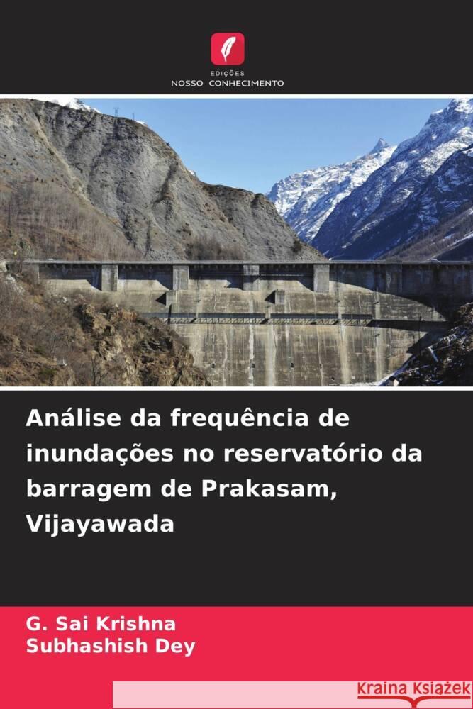 An?lise da frequ?ncia de inunda??es no reservat?rio da barragem de Prakasam, Vijayawada G. Sai Krishna Subhashish Dey 9786207256488 Edicoes Nosso Conhecimento