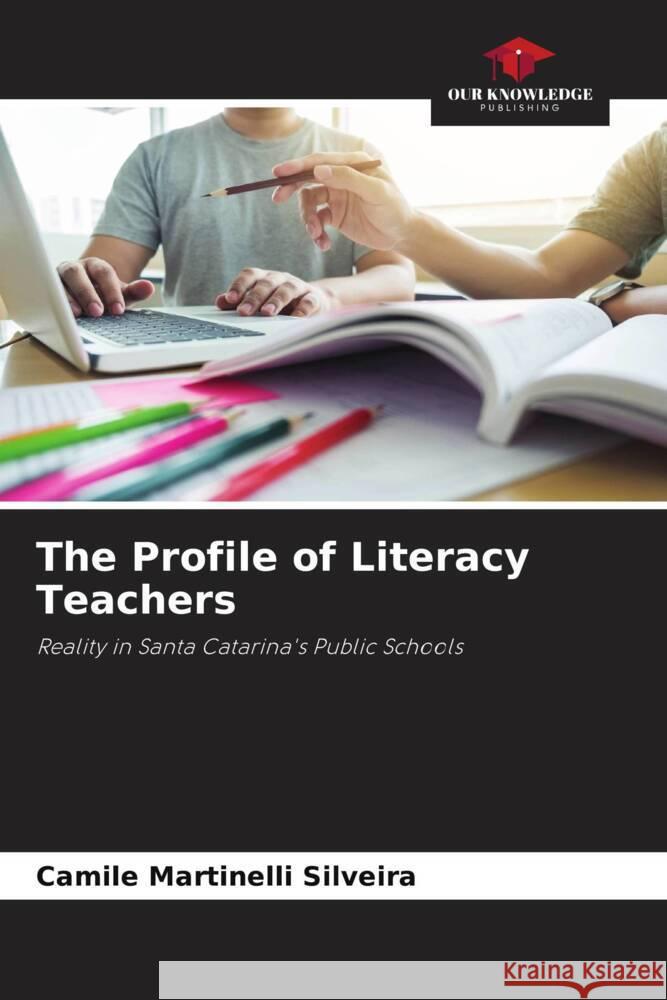 The Profile of Literacy Teachers Camile Martinelli Silveira 9786207257461 Our Knowledge Publishing