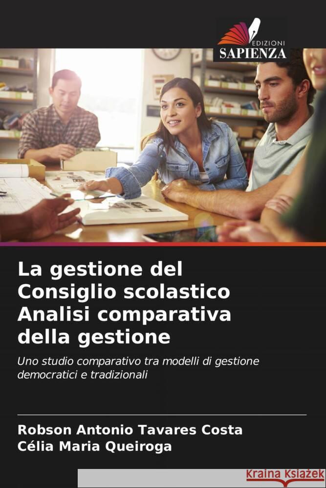 La gestione del Consiglio scolastico Analisi comparativa della gestione Robson Antonio Tavare C?lia Maria Queiroga 9786207258475 Edizioni Sapienza