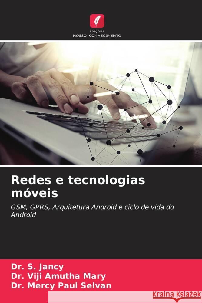 Redes e tecnologias m?veis S. Jancy Viji Amutha Mary Mercy Paul Selvan 9786207258499 Edicoes Nosso Conhecimento