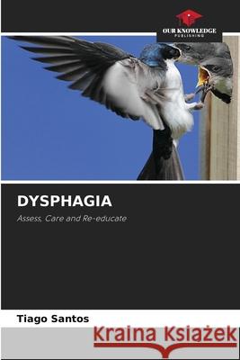 Dysphagia Tiago Santos 9786207259625 Our Knowledge Publishing