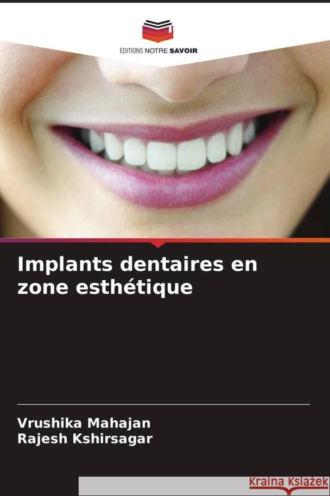 Implants dentaires en zone esth?tique Vrushika Mahajan Rajesh Kshirsagar 9786207259717