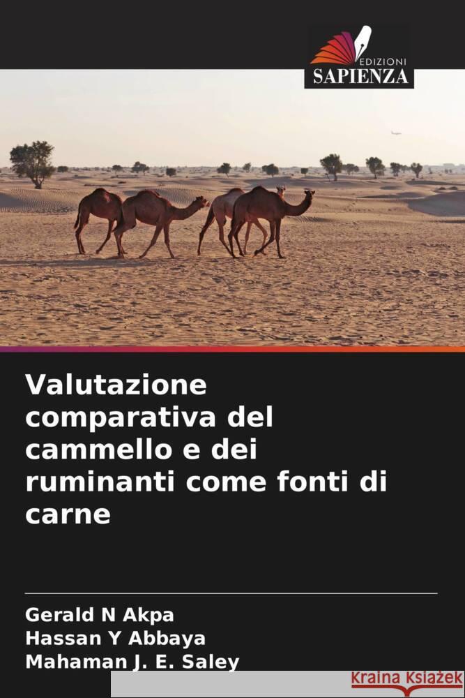Valutazione comparativa del cammello e dei ruminanti come fonti di carne Gerald N. Akpa Hassan Y. Abbaya Mahaman J. E. Saley 9786207260133 Edizioni Sapienza