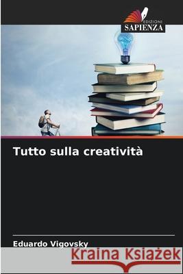 Tutto sulla creatività Vigovsky, Eduardo 9786207260553