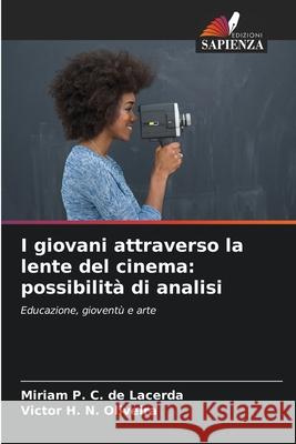 I giovani attraverso la lente del cinema: possibilit? di analisi Miriam P. C. de Lacerda Victor H. N. Oliveira 9786207260911