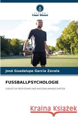 Fussballpsychologie Jos? Guadalupe Garc? 9786207261062