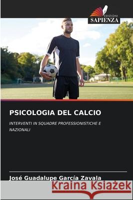 Psicologia del Calcio Jos? Guadalupe Garc? 9786207261109