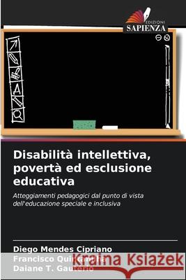 Disabilit? intellettiva, povert? ed esclusione educativa Diego Mende Francisco Quintanilha Daiane T 9786207261291