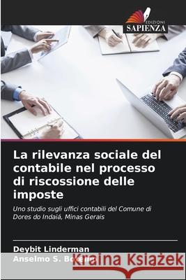 La rilevanza sociale del contabile nel processo di riscossione delle imposte Deybit Linderman Anselmo S. Botelho 9786207261345