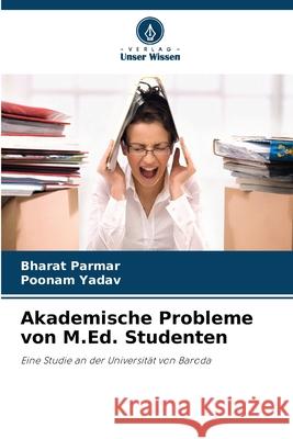 Akademische Probleme von M.Ed. Studenten Bharat Parmar Poonam Yadav 9786207261604 Verlag Unser Wissen