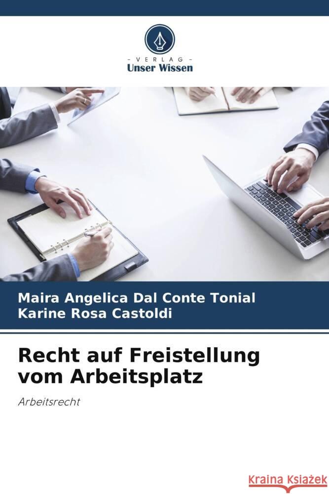Recht auf Freistellung vom Arbeitsplatz Dal Conte Tonial, Maira Angelica, Rosa Castoldi, Karine 9786207262809