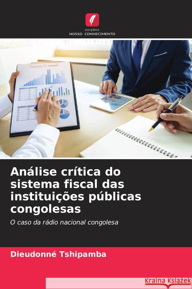 Análise crítica do sistema fiscal das instituições públicas congolesas Tshipamba, Dieudonné 9786207262908