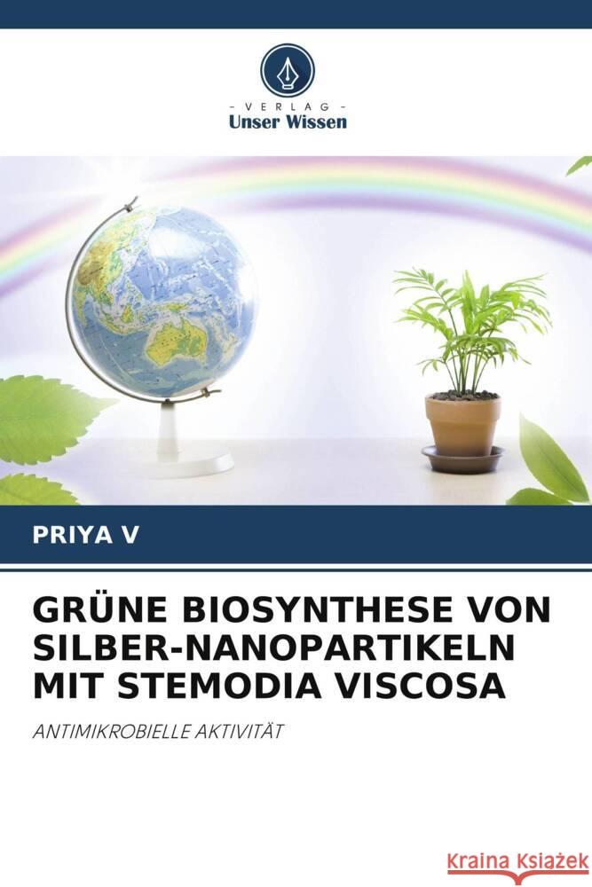 Gr?ne Biosynthese Von Silber-Nanopartikeln Mit Stemodia Viscosa Priya V 9786207262984 Verlag Unser Wissen